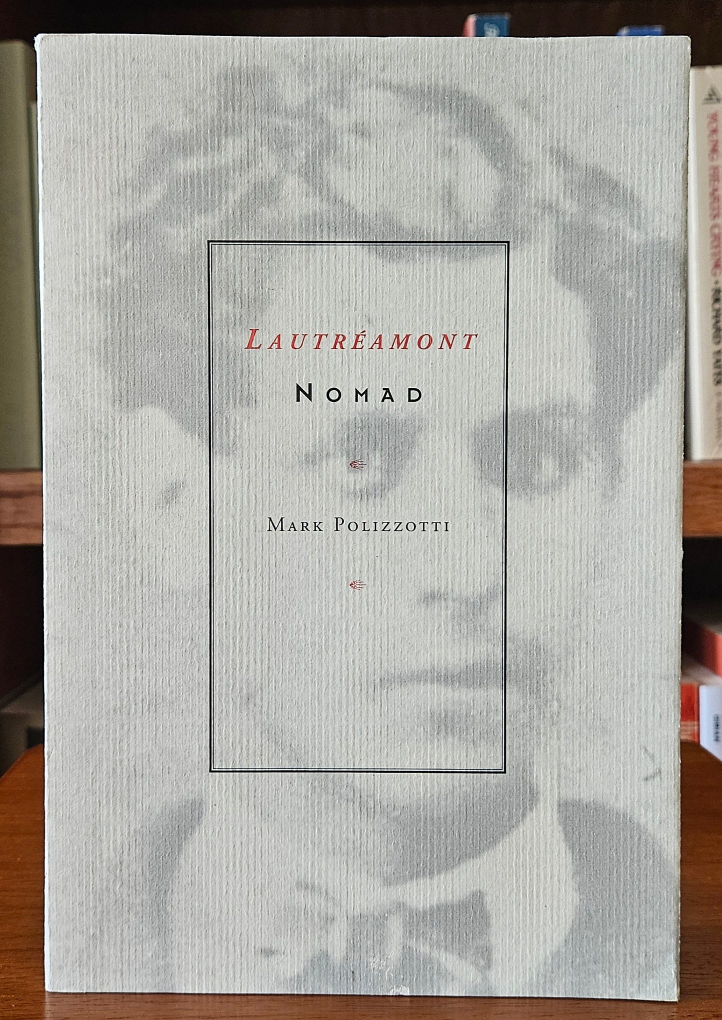 Mark Polizzotti - Lautreamont Nomad