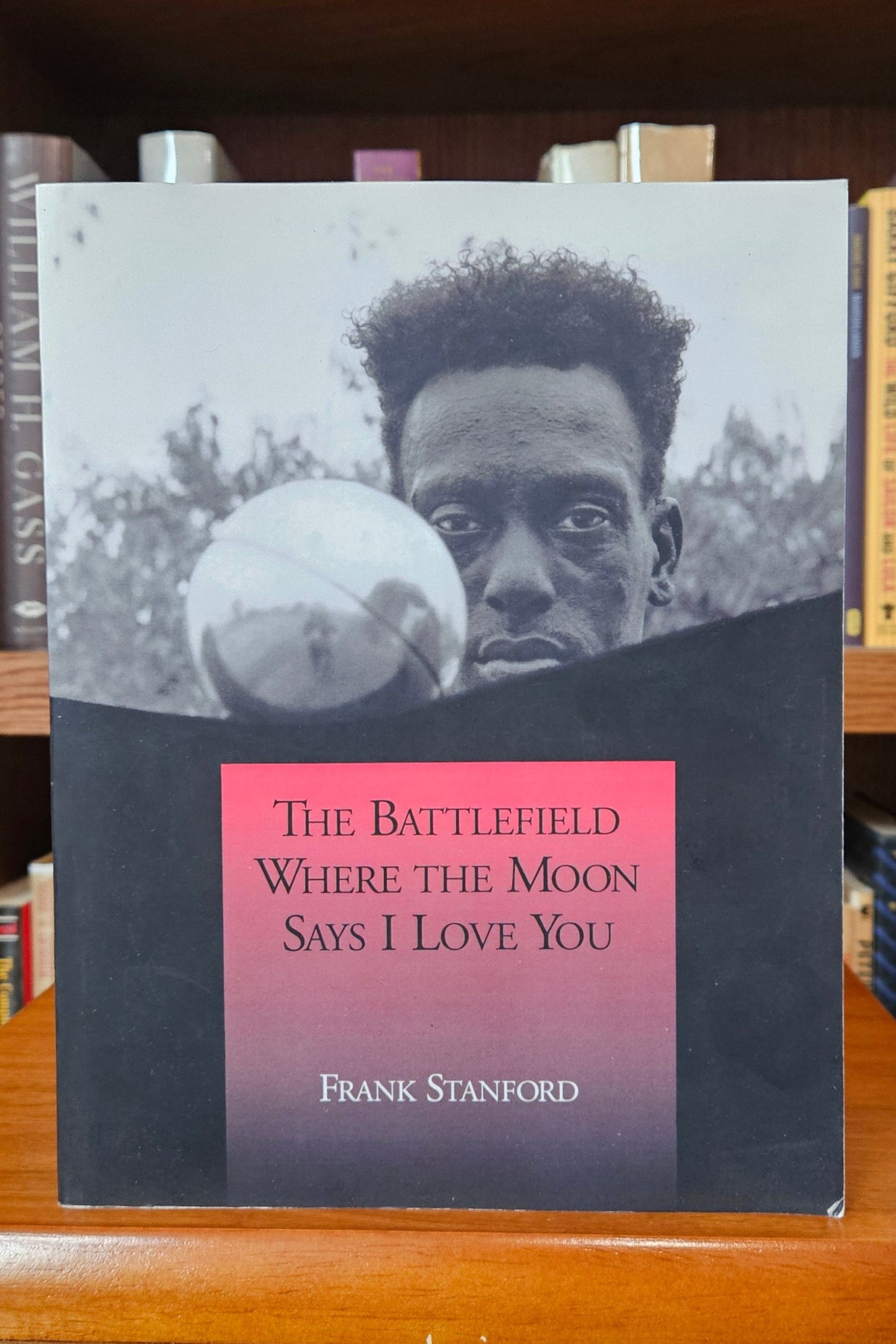 Frank Stanford - The Battlefield Where the Moon Says I Love You