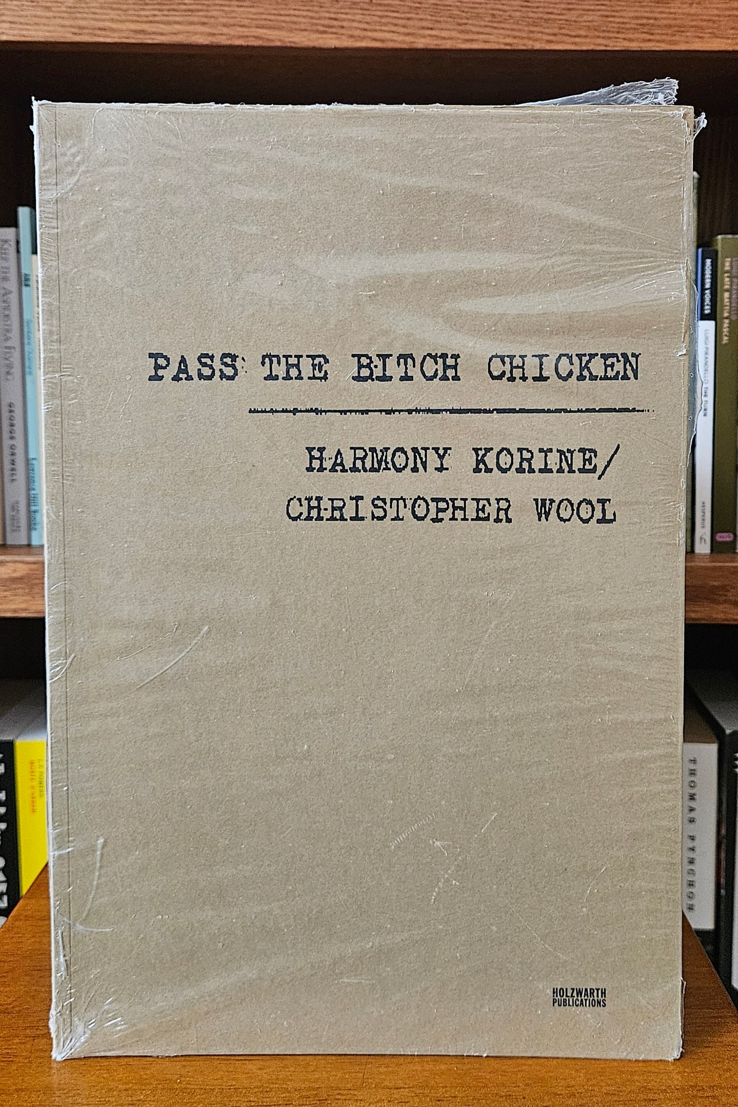 Harmony Korine / Christopher Wool - Pass the Bitch Chicken (New)