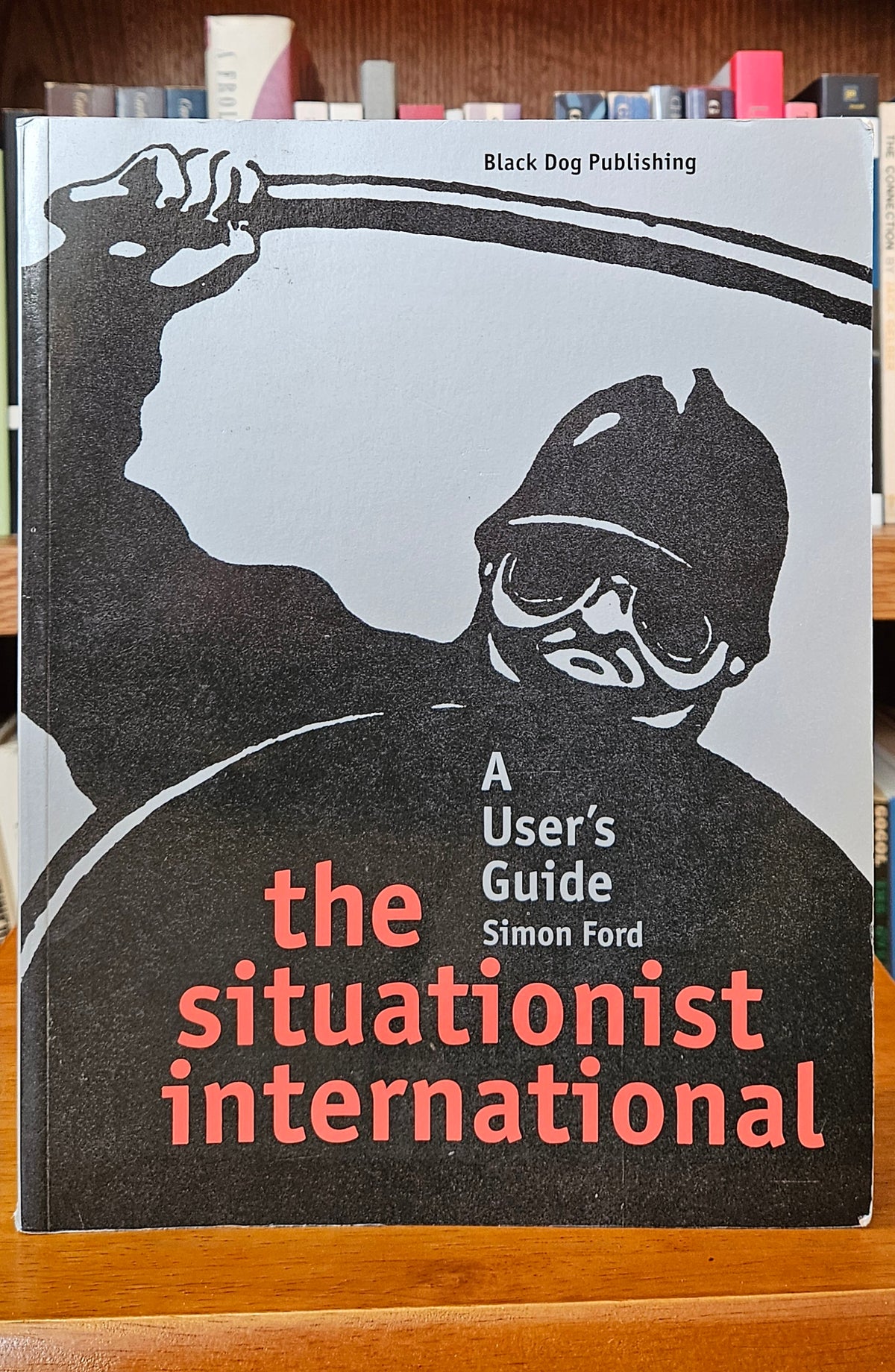 Simon Ford - The Situationist International: A User's Guide