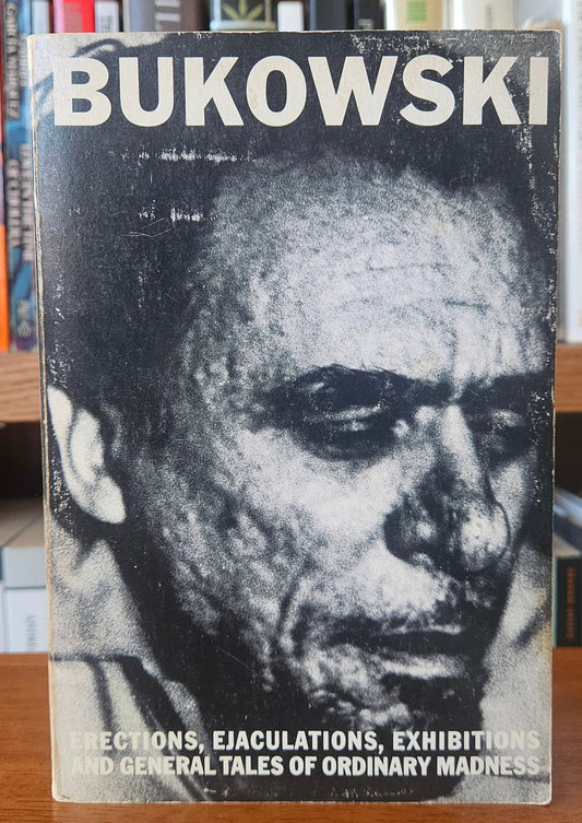 Charles Bukowski - Erections, Ejaculations, Exhibitions and General Tales of Ordinary Madness