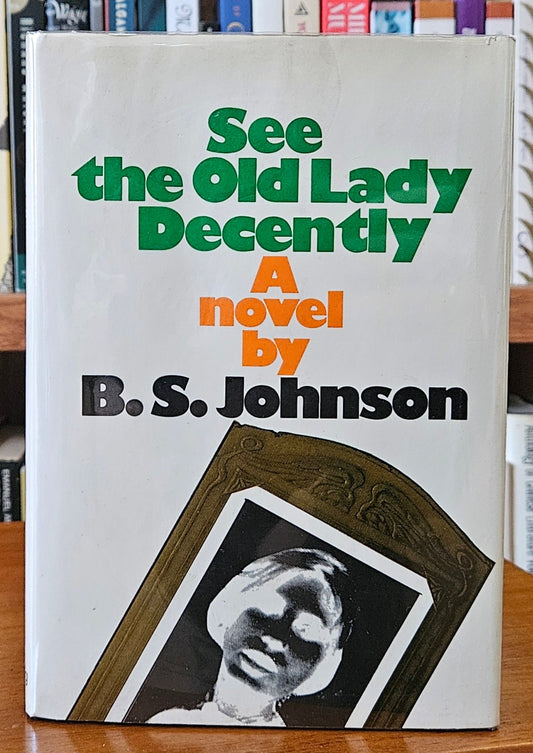 B.S Johnson - See the Old Lady Decently