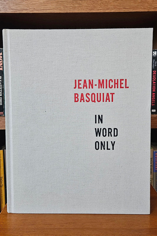 Jean-Michel Basquiat - In Word Only