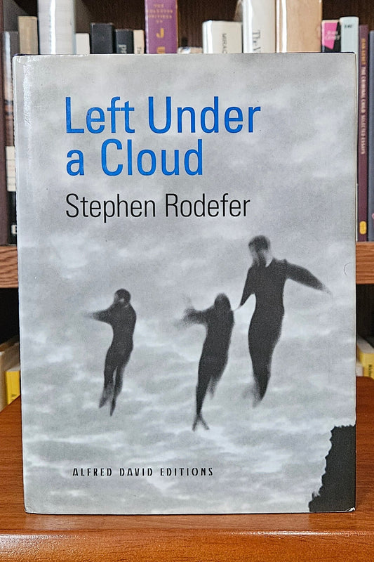 Stephen Rodefer - Left Under a Cloud