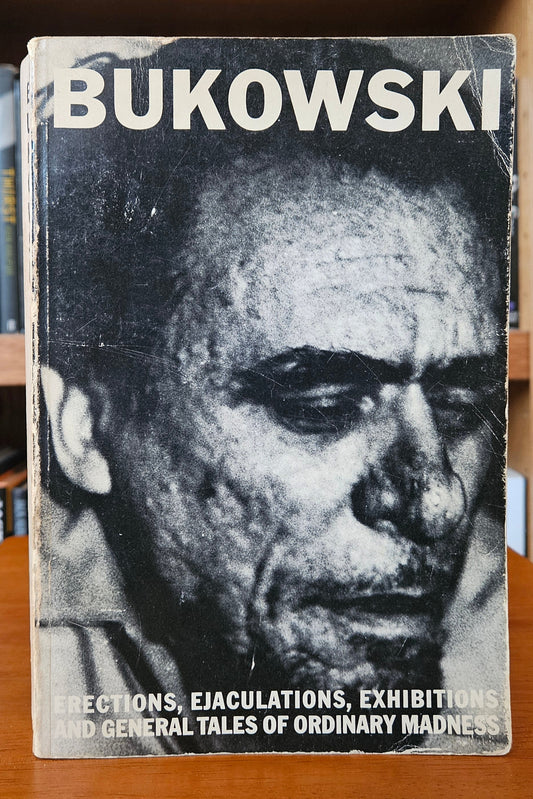 Charles Bukowski - Erections, Ejaculations, Exhibitions and General Tales of Ordinary Madness