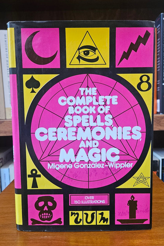 Migene Gonzalez-Wippler - The Complete Book of Spells, Ceremonies and Magic