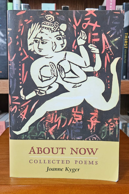 Joanne Kyger - About Now, Collected Poems