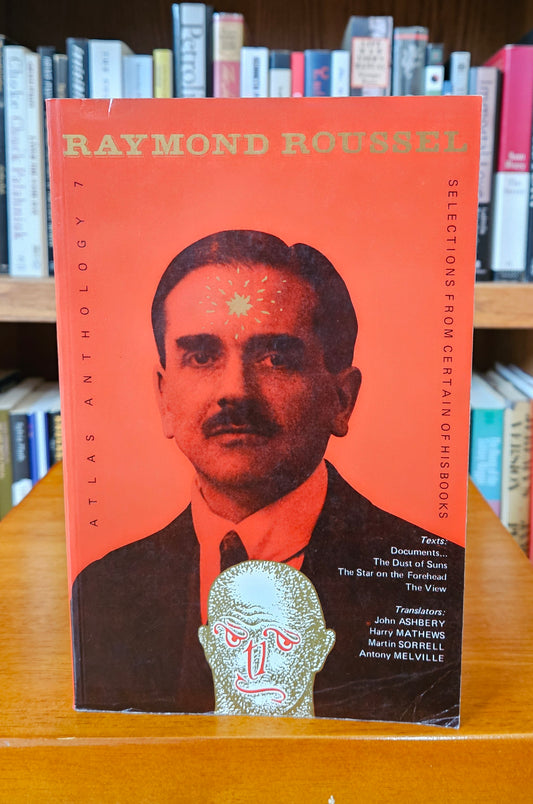 Raymond Roussel - Selections From Certain of His Books (Atlas Anthology 7)