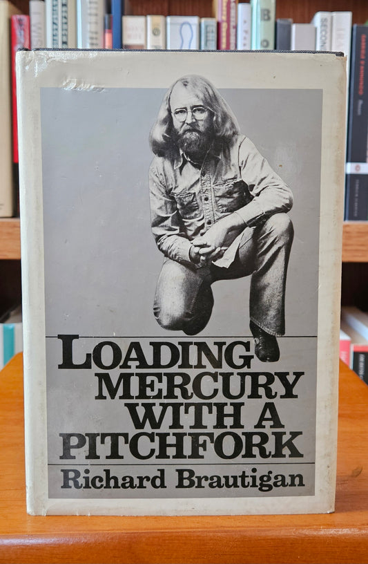 Richard Brautigan - Loading Mercury with a Pitchfork