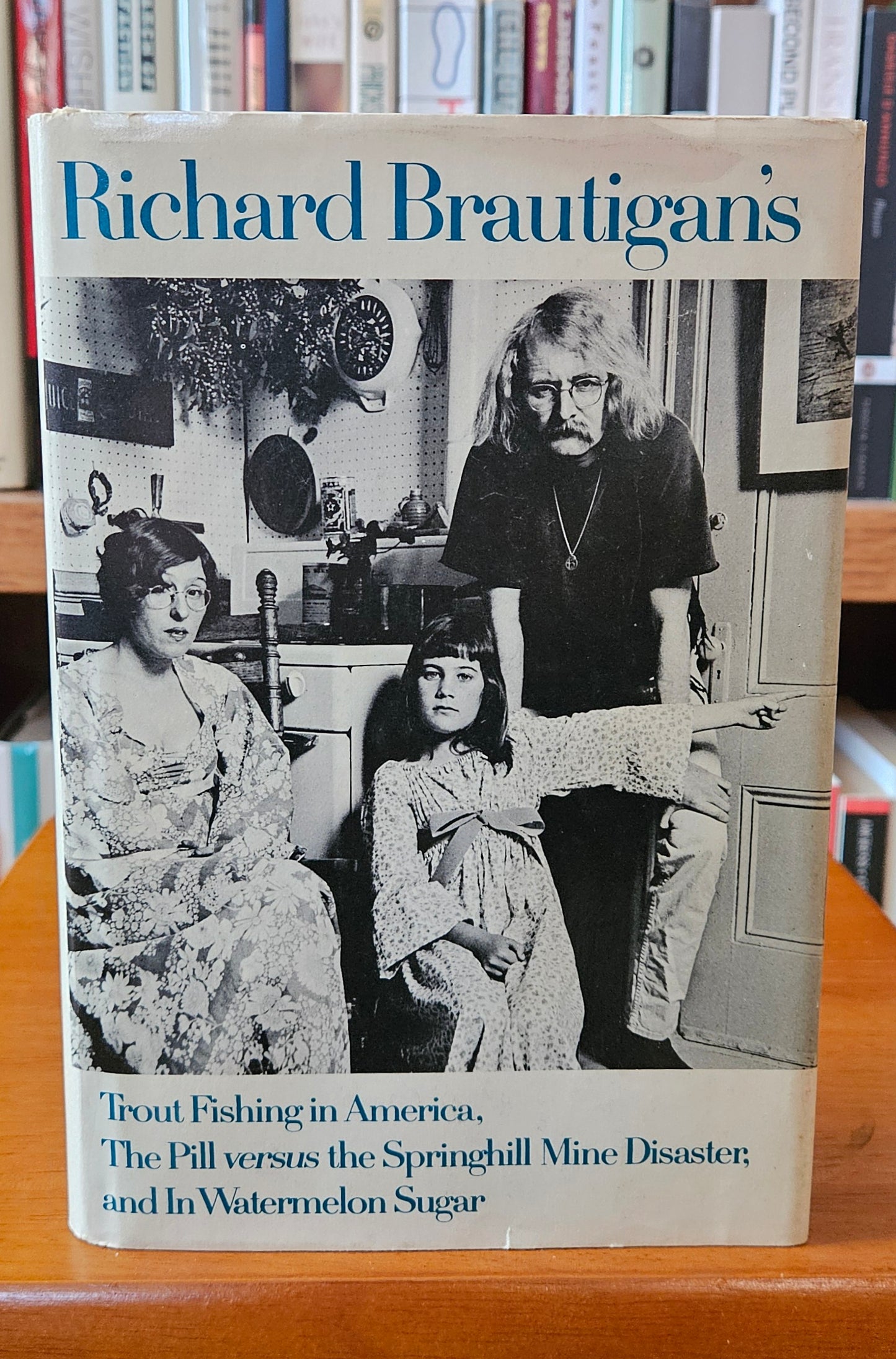 Richard Brautigan - Trout Fishing in America, The Pill Versus the Springhill Mine Disaster, and In Watermelon Sugar