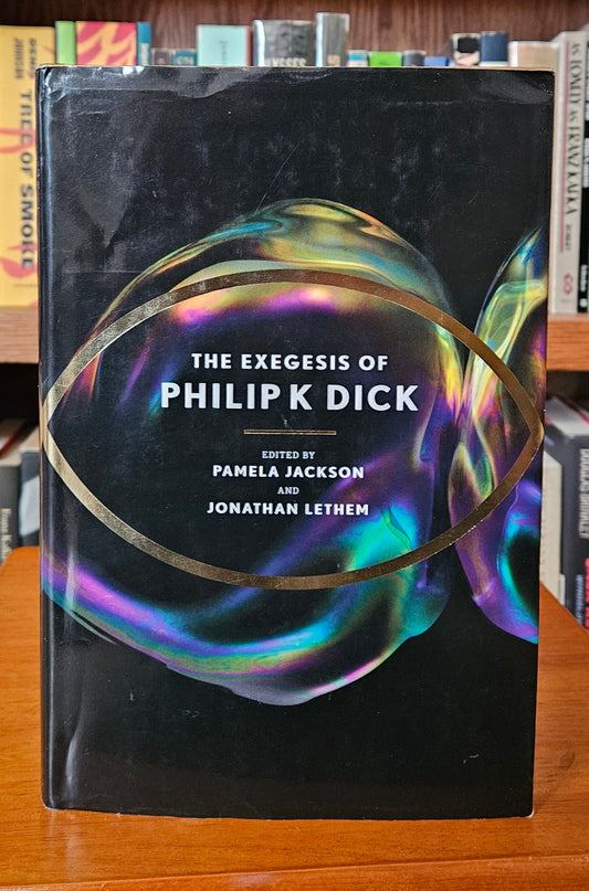 The Exegesis of Philip K Dick - Pamela Jackson & Jonathan Lethem (ed)