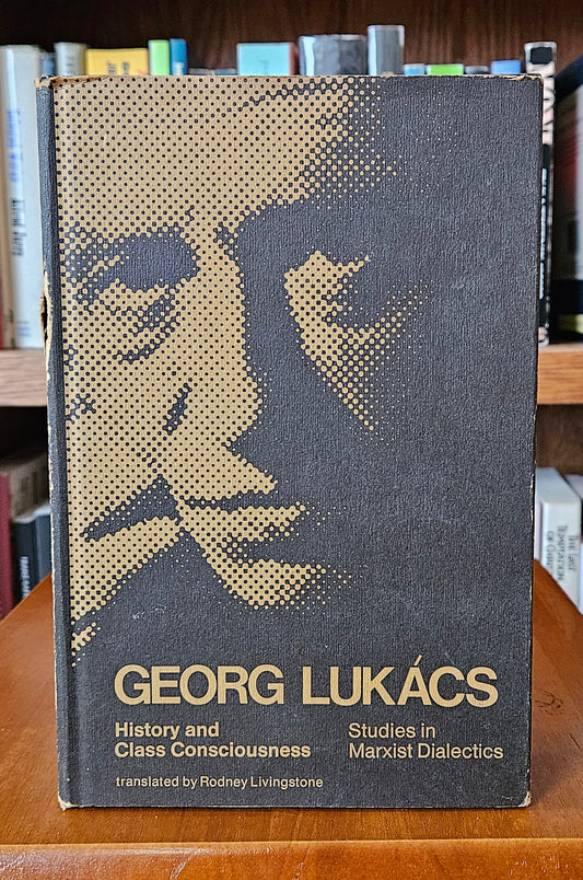 Georg Lukacs - History and Class Consciousness
