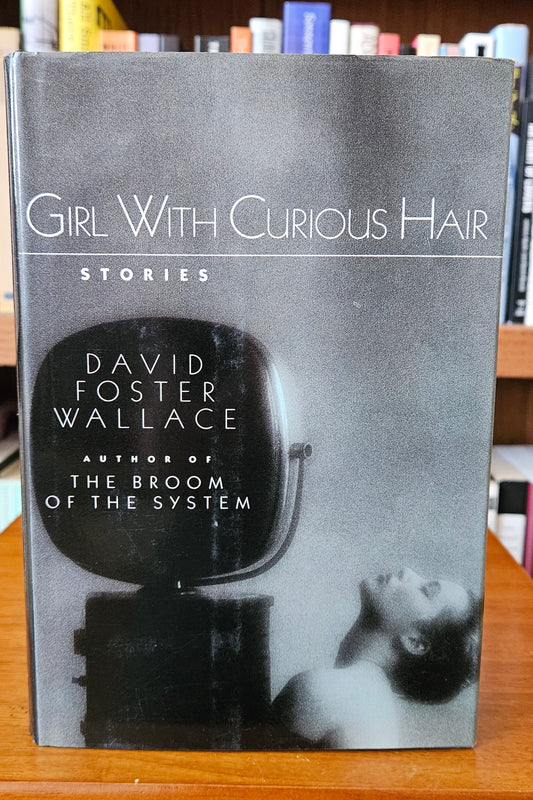 David Foster Wallace - The Girl With Curious Hair