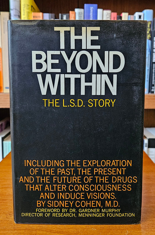 Sidney Cohen - The Beyond Within: The LSD Story