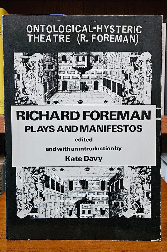 Ontological-Hysteric Theatre: Richard Foreman Plays and Manifestos - Kate Davy (ed)