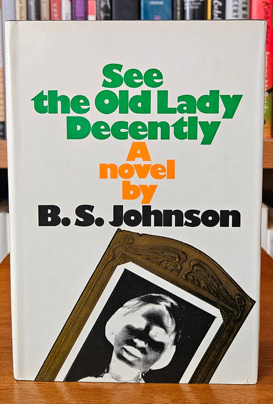 B.S. Johnson - See the Old Lady Decently