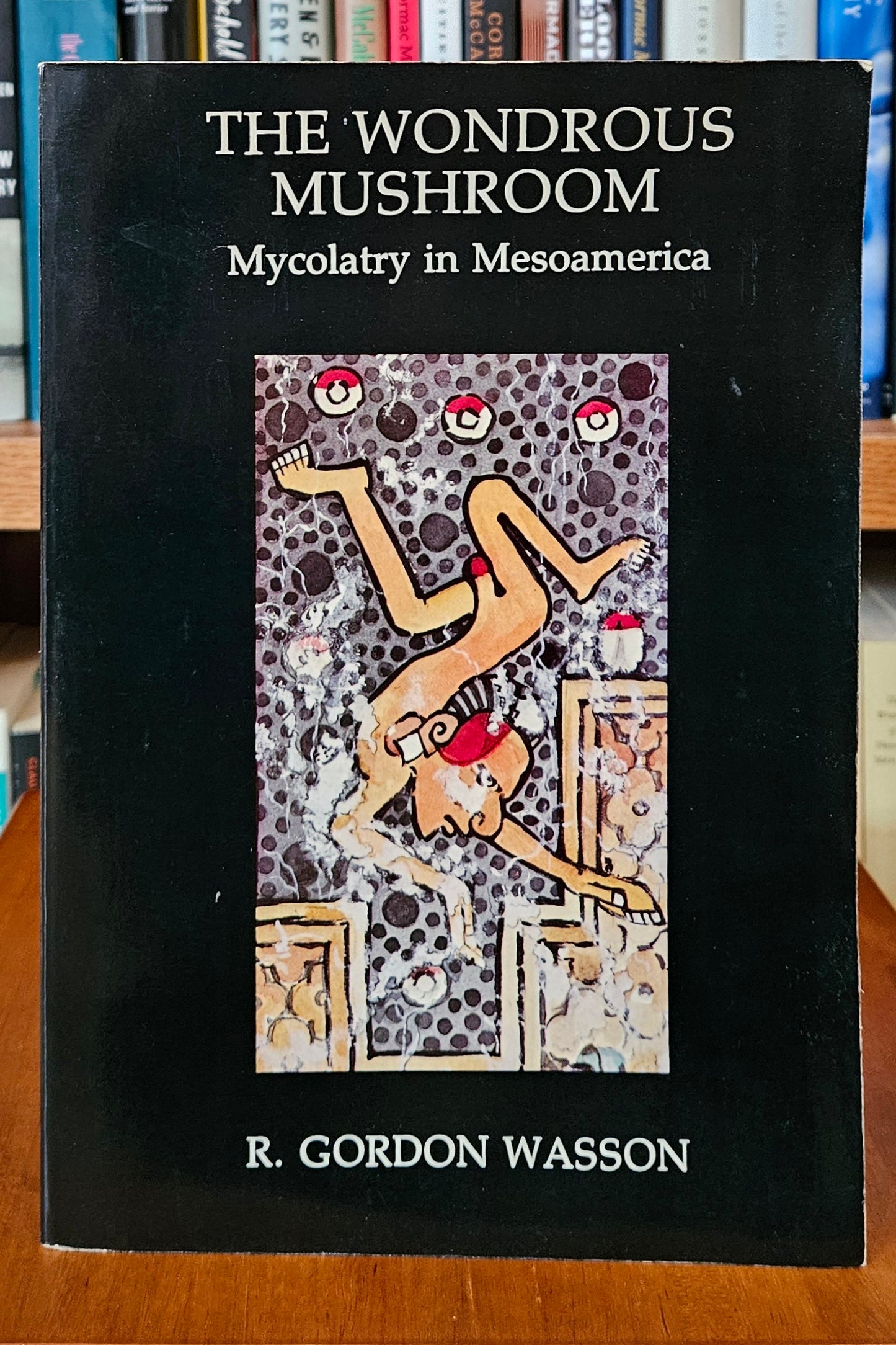 R. Gordon Wasson - The Wondrous Mushroom: Mycolatry in Mesoamerica