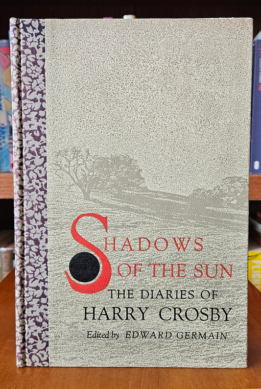 Shadows of the Sun: The Diaries of Harry Crosby - Edward Germain (ed)