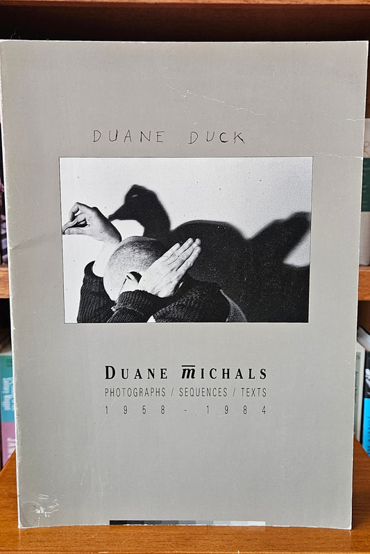 Duane Michals - Duane Duck: Photographs/Sequences/Texts 1958-1984