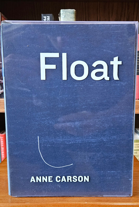 Anne Carson - Float