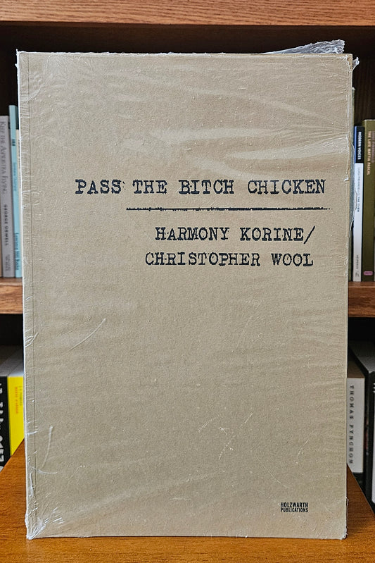 Harmony Korine / Christopher Wool - Pass the Bitch Chicken (New)