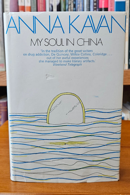 Anna Kavan - My Soul in China