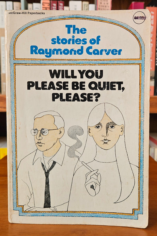 Raymond Carver - Will You Please Be Quiet, Please?